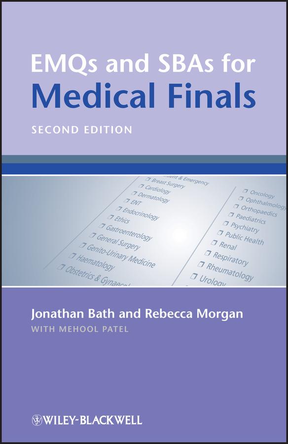 EMQs and SBAs for Medical Finals by Jonathan Bath, Mehool Patel, Rebecca Morgan