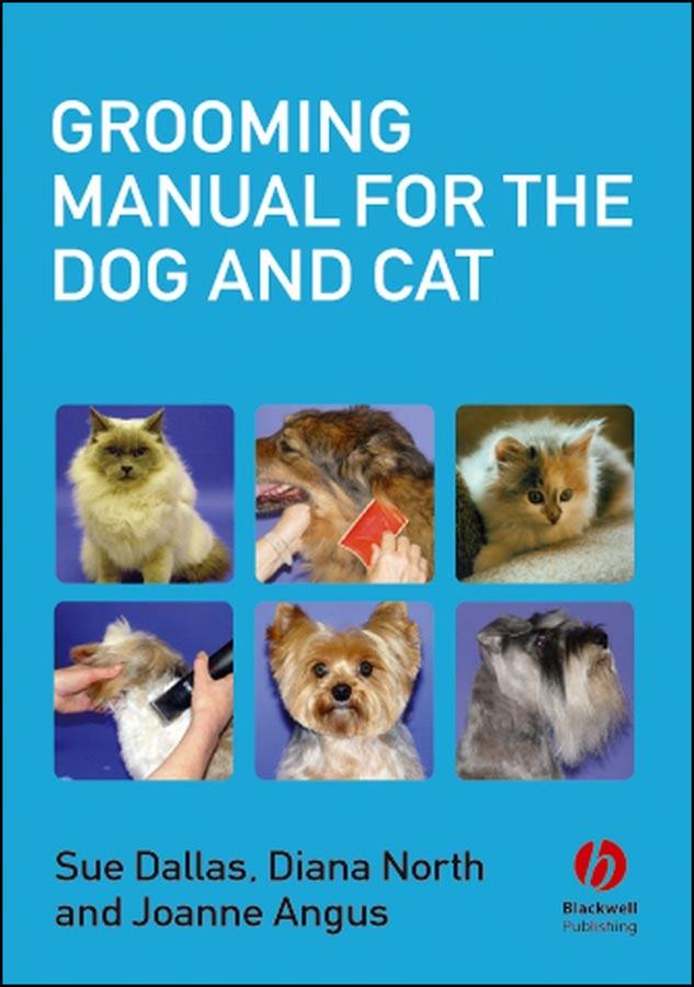 Grooming Manual for the Dog and Cat by Diana North, Joanne Angus, Sue Dallas