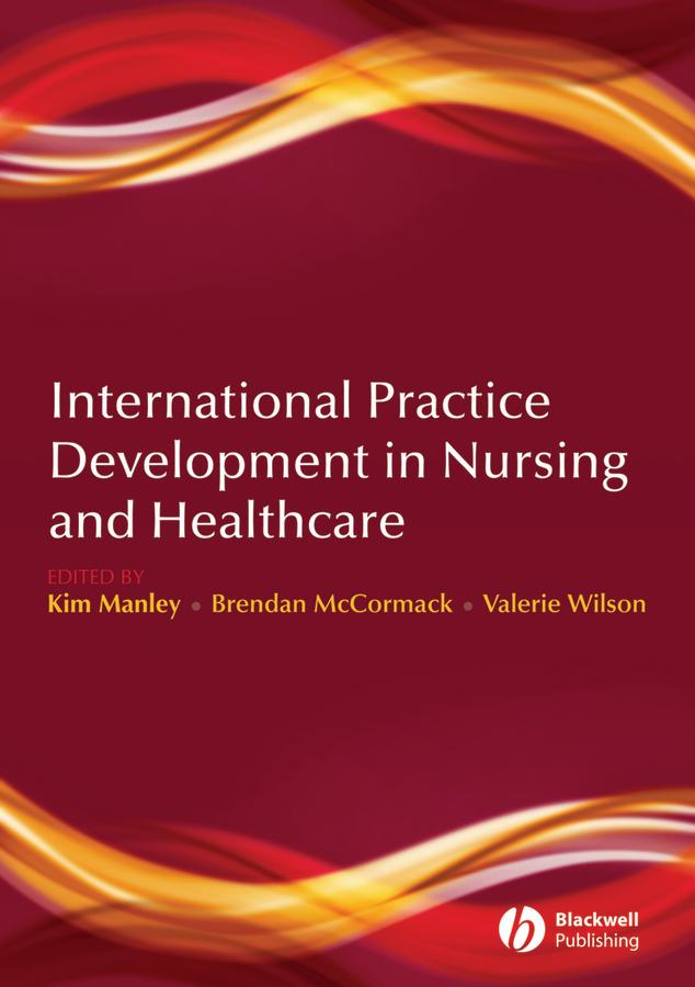 International Practice Development in Nursing and Healthcare by Brendan McCormack, Kim Manley, Valerie J. Wilson