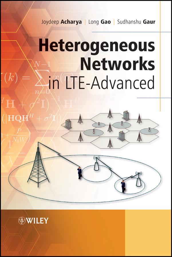 Heterogeneous Networks in LTE-Advanced by Joydeep Acharya, Long Gao, Sudhanshu Gaur