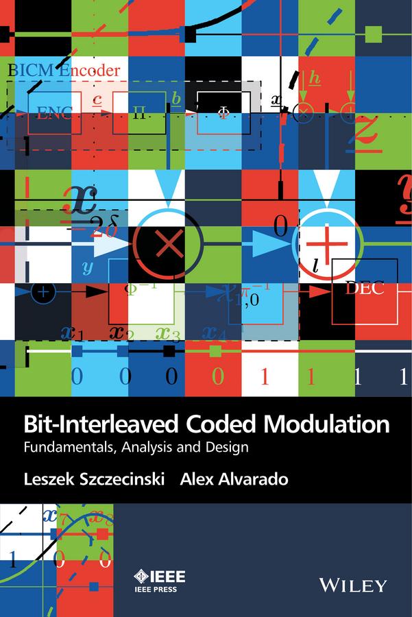 Bit-Interleaved Coded Modulation by Alex Alvarado, Leszek Szczecinski