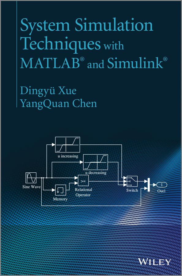 System Simulation Techniques with MATLAB and Simulink by Dingy¿ Xue, Yang Chen