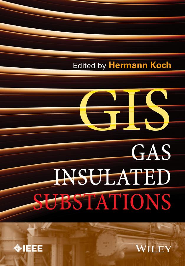 Gas Insulated Substations by Hermann J. Koch