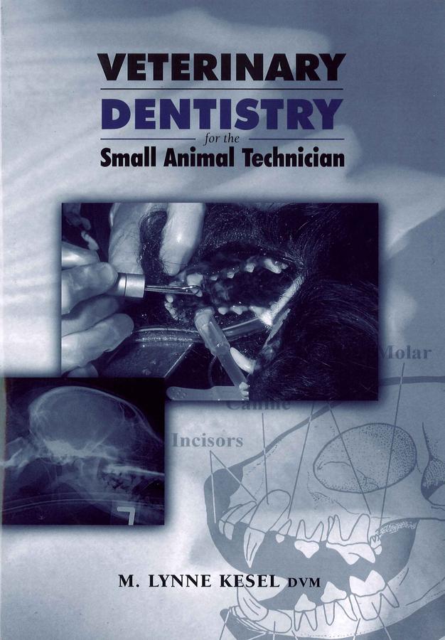 Veterinary Dentistry for the Small Animal Technician by M. Lynne Kesel