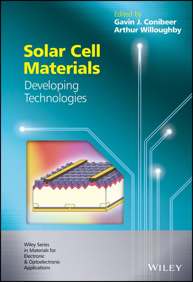Solar Cell Materials by Arthur Willoughby, Gavin J. Conibeer