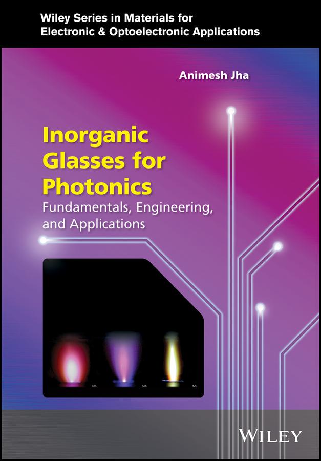 Inorganic Glasses for Photonics by Animesh Jha, Arthur Willoughby, Peter Capper, Safa O. Kasap