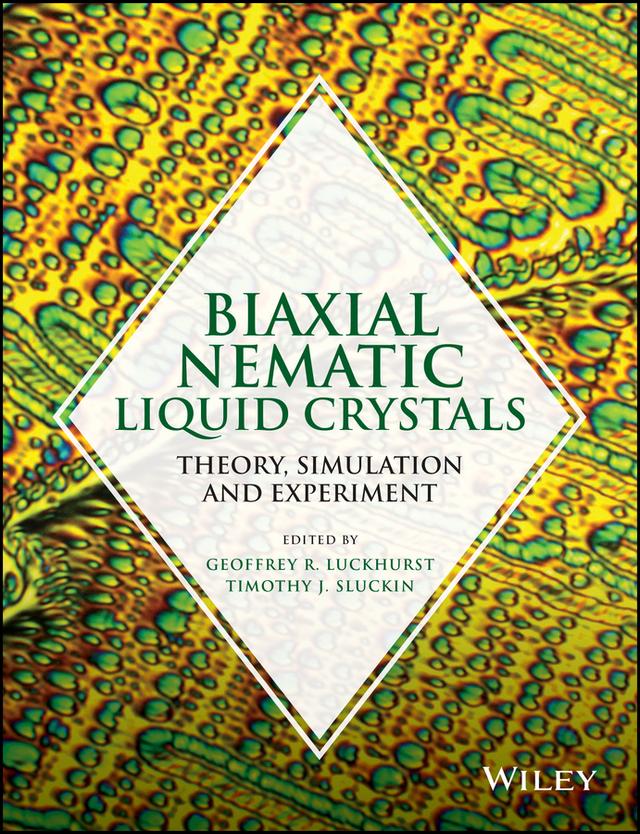 Biaxial Nematic Liquid Crystals by Geoffrey R. Luckhurst, Timothy J. Sluckin
