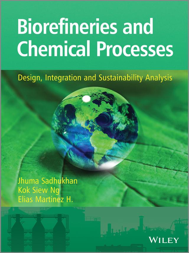 Biorefineries and Chemical Processes by Elias Martinez Hernandez, Jhuma Sadhukhan, Kok Siew Ng