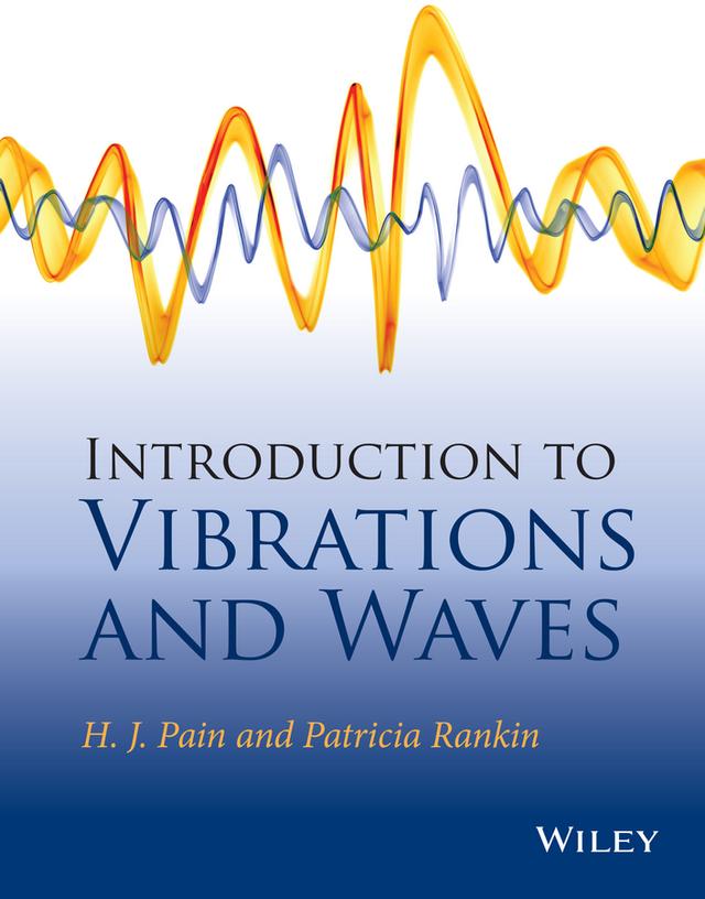 Introduction to Vibrations and Waves by H. John Pain, Patricia Rankin