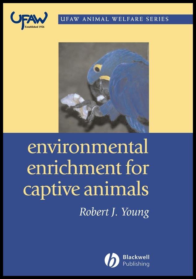 Environmental Enrichment for Captive Animals by Robert J. Young