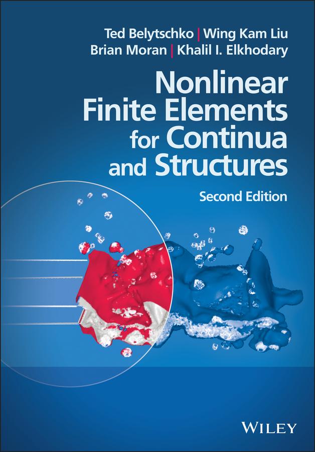 Nonlinear Finite Elements for Continua and Structures by Brian Moran, Khalil Elkhodary, Ted Belytschko, Wing Kam Liu