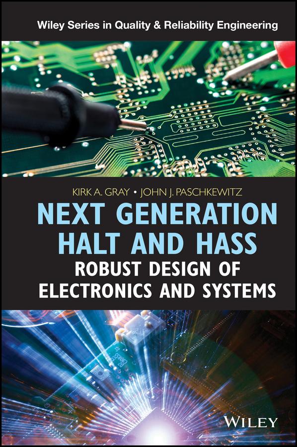 Next Generation HALT and HASS by John J. Paschkewitz, Kirk A. Gray