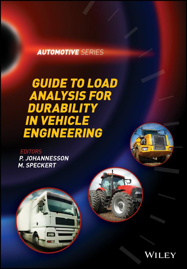 Guide to Load Analysis for Durability in Vehicle Engineering by M. Speckert, P. Johannesson