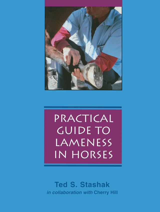 Practical Guide to Lameness in Horses by Cherry Hill, Ted S. Stashak