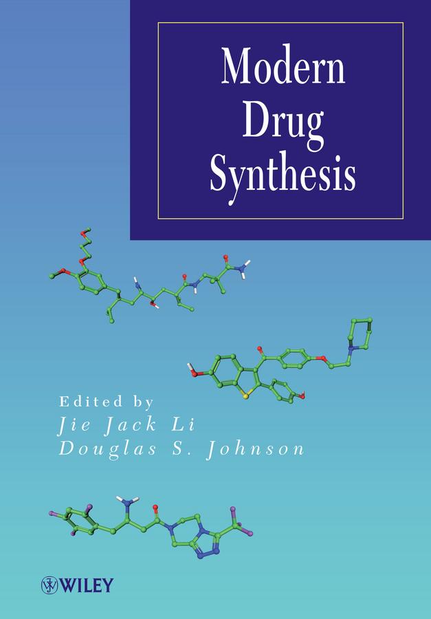 Modern Drug Synthesis by Douglas S. Johnson, Jie Jack Li