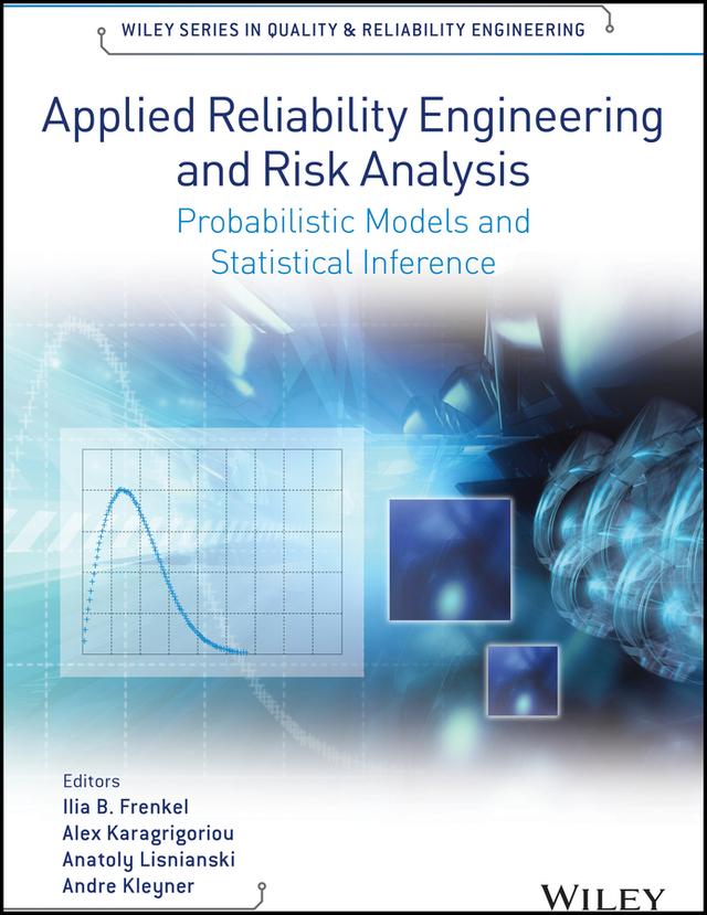 Applied Reliability Engineering and Risk Analysis by Alex Karagrigoriou, Anatoly Lisnianski, Andre Kleyner, Ilia B. Frenkel