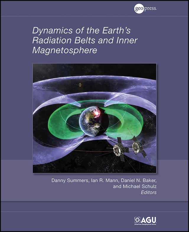 Dynamics of the Earth's Radiation Belts and Inner Magnetosphere by Danny Summers, D. N. Baker, I. R. Mann, Max-Gotthard Schulz