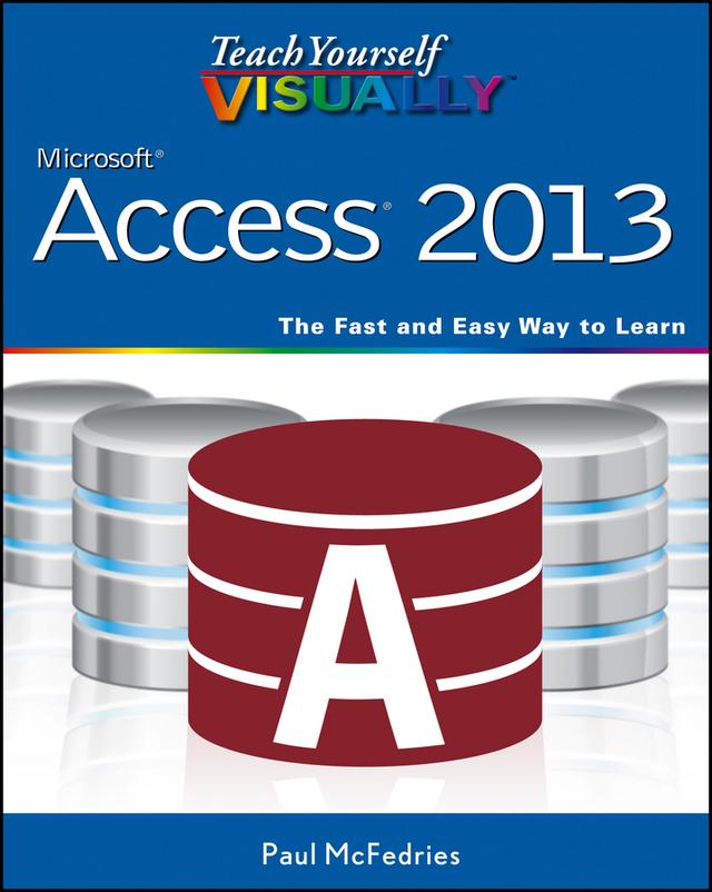 Teach Yourself VISUALLY Access 2013 by Paul McFedries
