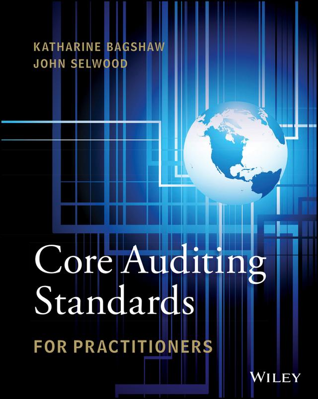 Core Auditing Standards for Practitioners by John Selwood, Katharine Bagshaw