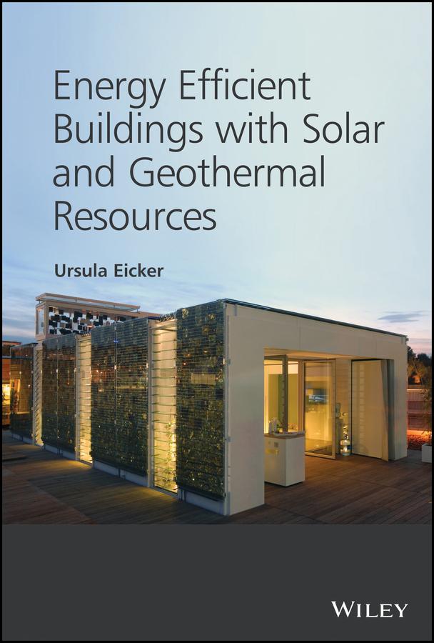 Energy Efficient Buildings with Solar and Geothermal Resources by Ursula Eicker