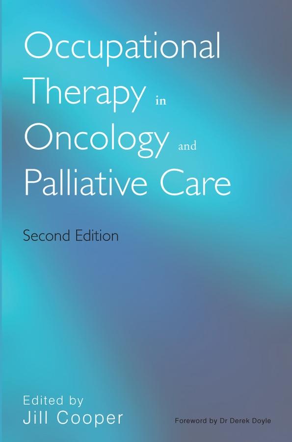 Occupational Therapy in Oncology and Palliative Care by Jill Cooper