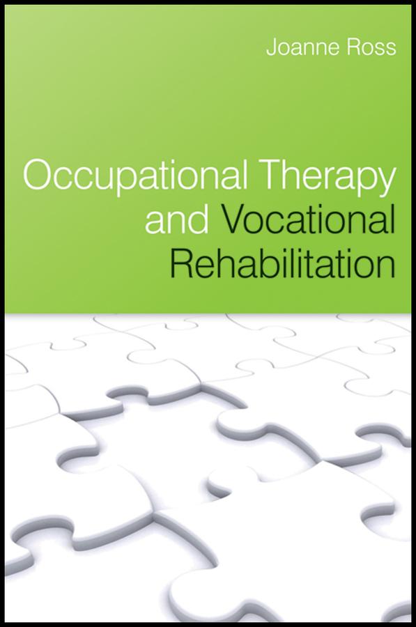 Occupational Therapy and Vocational Rehabilitation by Joanne Ross