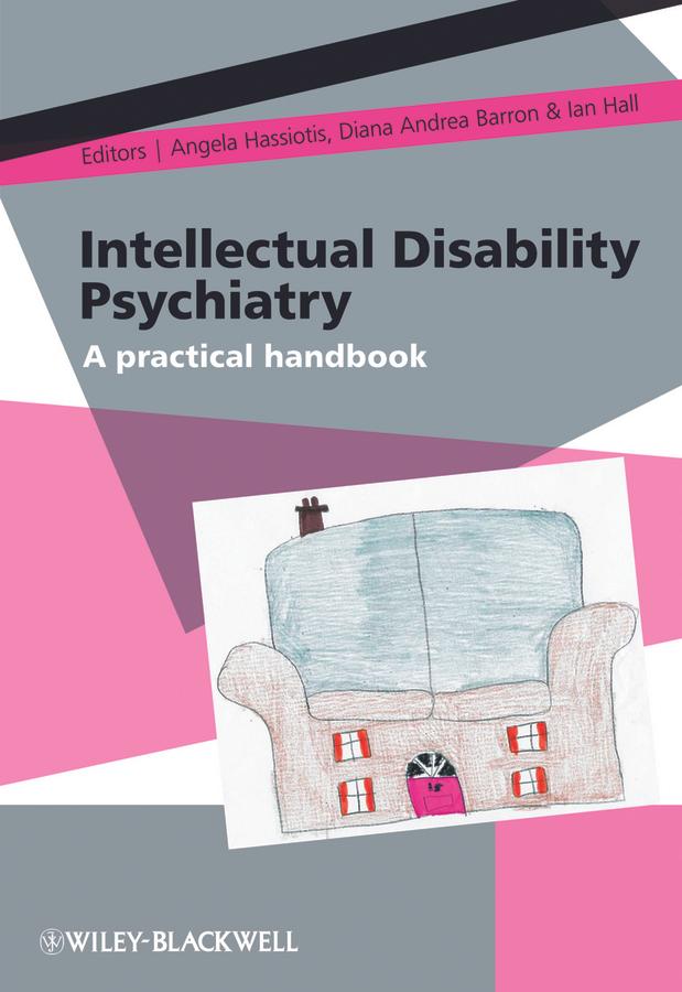 Intellectual Disability Psychiatry by Angela Hassiotis, Diana Andrea Barron, Ian Hall