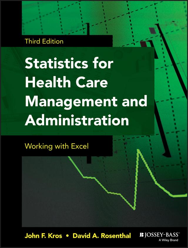 Statistics for Health Care Management and Administration by David A. Rosenthal, John F. Kros