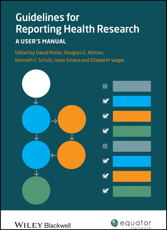 Guidelines for Reporting Health Research by David Moher, Douglas Altman, Elizabeth Wager, Iveta Simera, Kenneth Schulz
