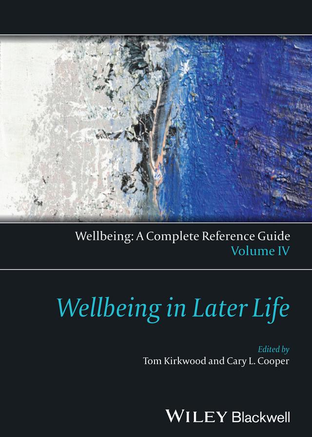 Wellbeing: A Complete Reference Guide, Wellbeing in Later Life by Cary Cooper, Thomas B. L. Kirkwood
