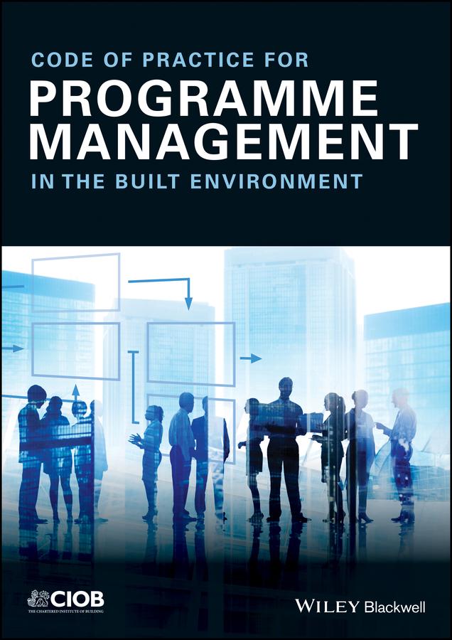 Code of Practice for Programme Management by CIOB (The Chartered Institute of Building)