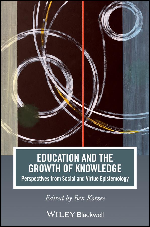 Education and the Growth of Knowledge by Ben Kotzee