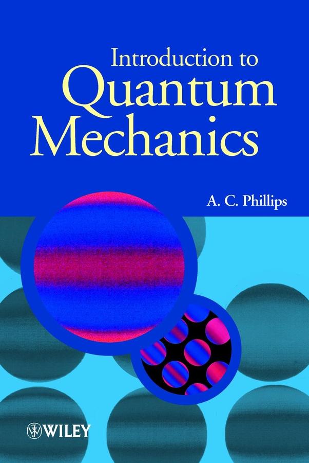 Introduction to Quantum Mechanics by A. C. Phillips