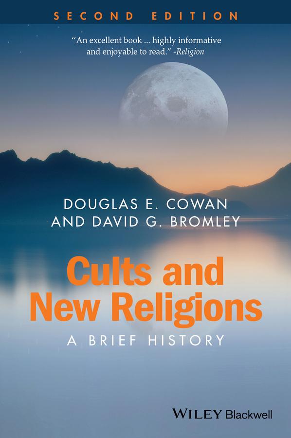 Cults and New Religions by Douglas E. Cowan, David G. Bromley
