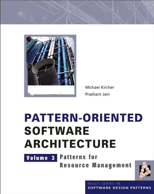 Pattern-Oriented Software Architecture, Patterns for Resource Management by Michael Kircher, Prashant Jain