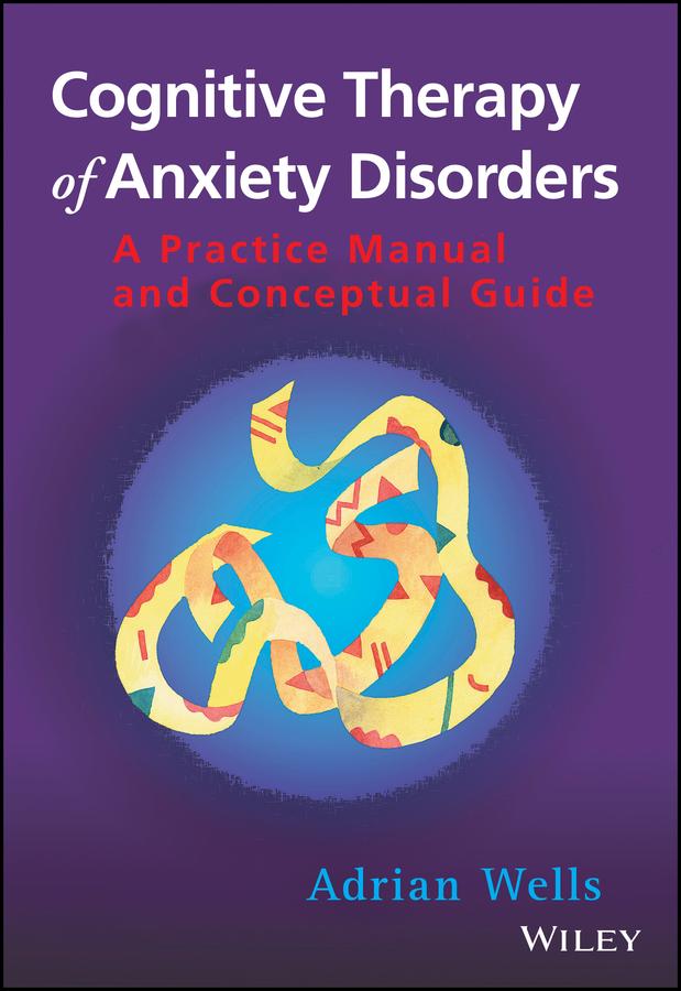 Cognitive Therapy of Anxiety Disorders by Adrian Wells