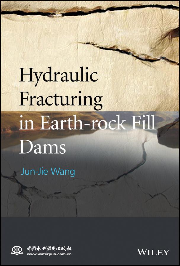 Hydraulic Fracturing in Earth-rock Fill Dams by Jun-Jie Wang