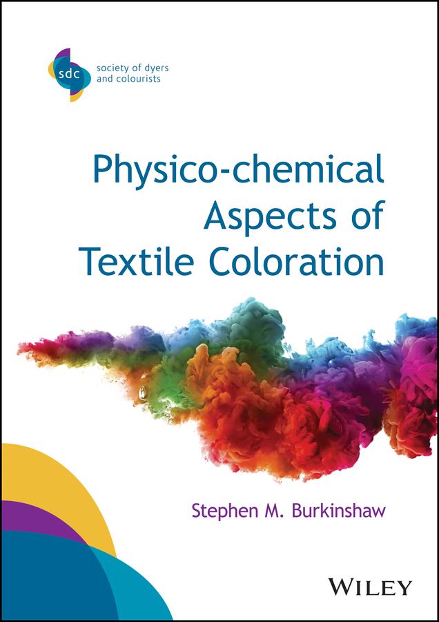 Physico-chemical Aspects of Textile Coloration by Stephen M. Burkinshaw