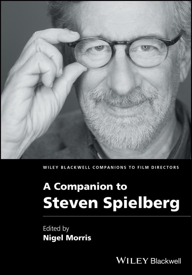 A Companion to Steven Spielberg by Nigel Morris