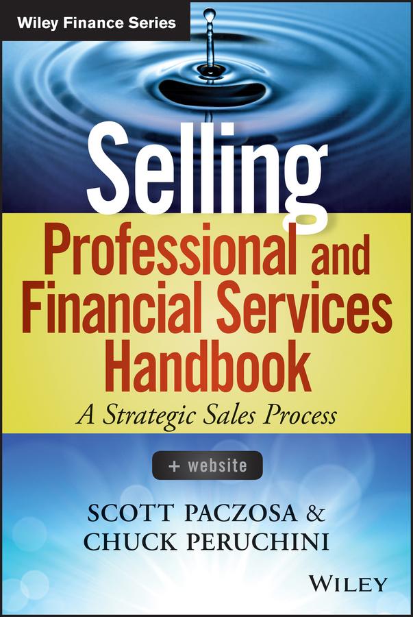 Selling Professional and Financial Services Handbook by Chuck Peruchini, Scott Paczosa