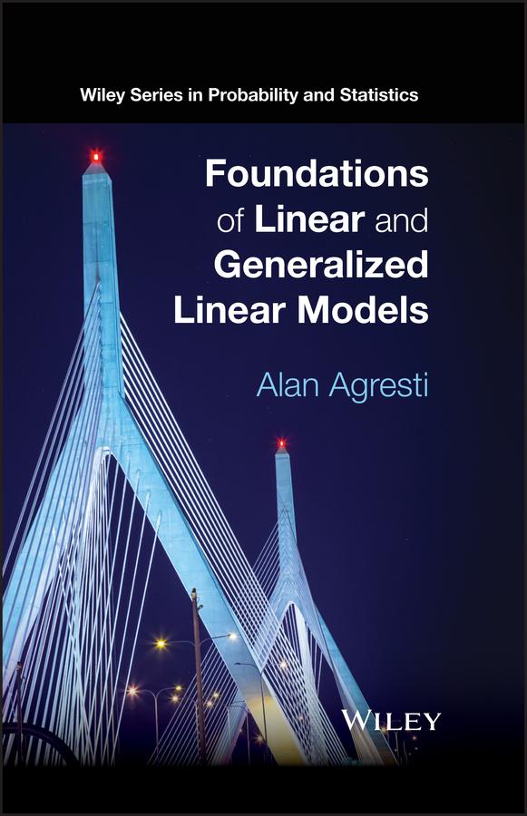 Foundations of Linear and Generalized Linear Models by Alan Agresti