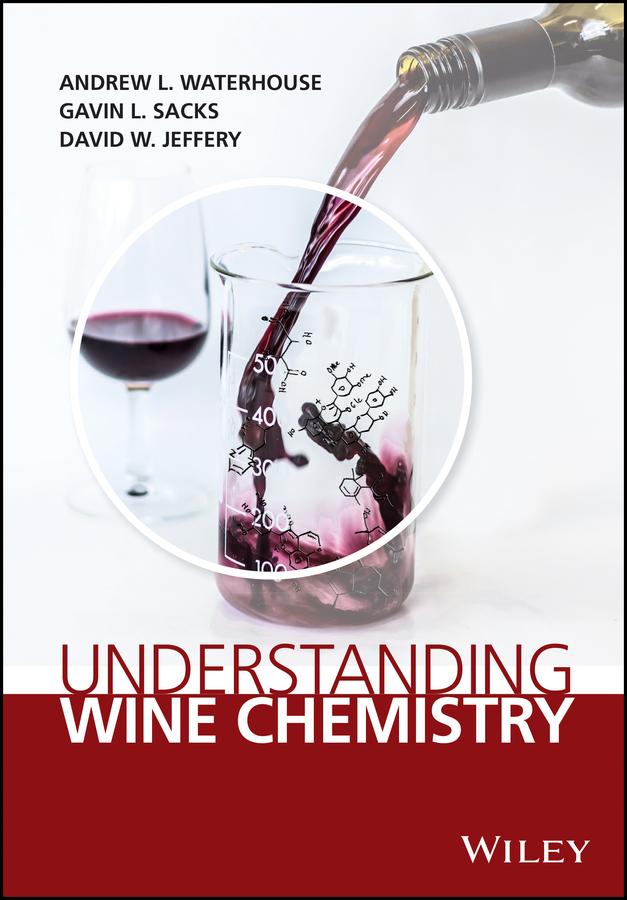 Understanding Wine Chemistry by Andrew L. Waterhouse, David W. Jeffery, Gavin L. Sacks