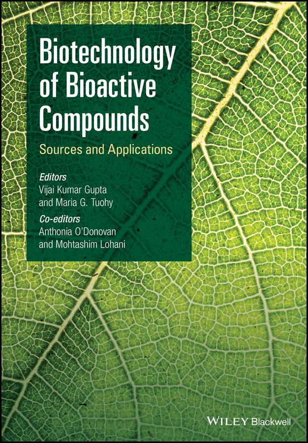Biotechnology of Bioactive Compounds by Anthonia O'Donovan, Maria G. Tuohy, Mohtashim Lohani, Vijai Kumar Gupta