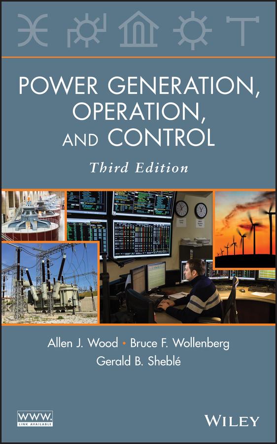 Power Generation, Operation, and Control by Allen J. Wood, Bruce F. Wollenberg, Gerald B. Sheblé