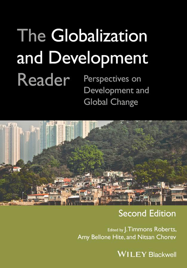 The Globalization and Development Reader by J. Timmons Roberts, Amy Bellone Hite, Nitsan Chorev