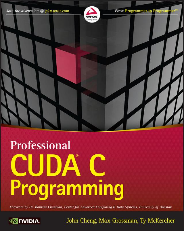 Professional CUDA C Programming by John Cheng, Max Grossman, Ty McKercher