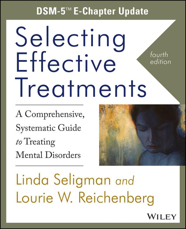 Selecting Effective Treatments by Linda Seligman, Lourie W. Reichenberg