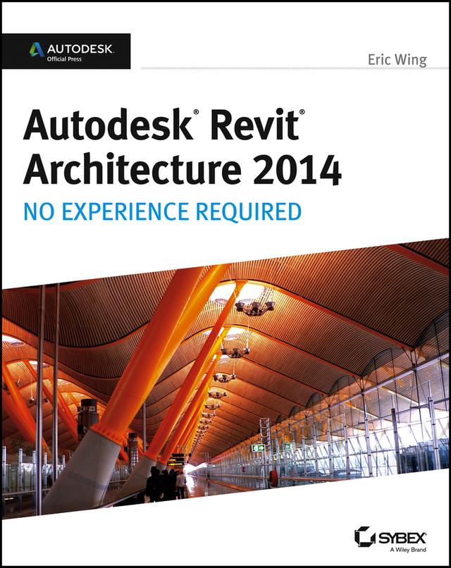 Autodesk Revit Architecture 2014 by Eric Wing