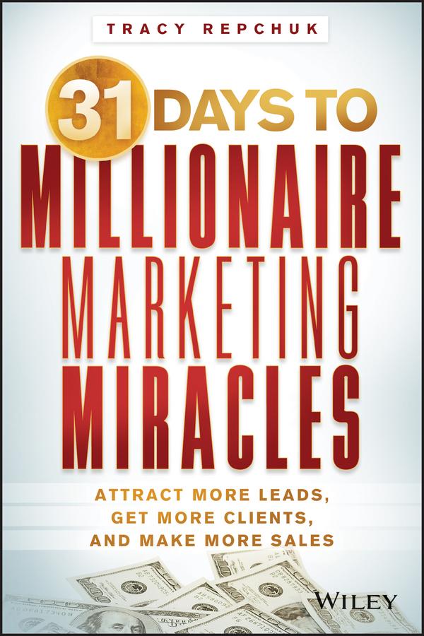 31 Days to Millionaire Marketing Miracles by Tracy Repchuk