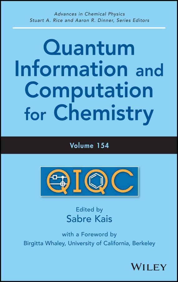 Quantum Information and Computation for Chemistry, Volume 154 by Aaron R. Dinner, K. Birgitta Whaley, Sabre Kais, Stuart A. Rice